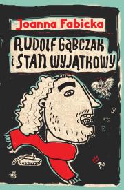 Rudolf Gąbczak i stan wyjątkowy. Autor: Joanna Fabicka. Dadada.pl Okładka książki Rudolf Gąbczak i stan wyjątkowy