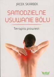 Samodzielne usuwanie bólu. Terapia powięzi. Autor: Jacek Skarbek. Dadada.pl Okładka książki Samodzielne usuwanie bólu. Terapia powięzi