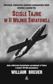 Ściśle tajne w II wojnie światowej. Autor: Breuer William. Dadada.pl Okładka książki Ściśle tajne w II wojnie światowej