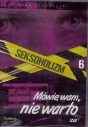 Seksoholizm.Mówię wam, nie warto - film DVD. Autor: Wiktor W. Kammer. Dadada.pl Okładka książki Seksoholizm.Mówię wam, nie warto - film DVD
