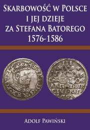 Okładka książki Skarbowość w Polsce i jej dzieje za Stefana Batorego 1576-1586