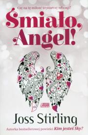 Śmiało Angel. Autor: Stirling Joss. Dadada.pl Okładka książki Śmiało Angel