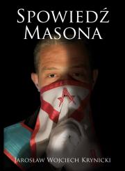 Spowiedź masona. Autor: Krynicki Jarosław Wojciech. Dadada.pl Okładka książki Spowiedź masona