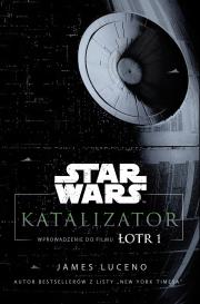 Star Wars. Katalizator. Autor: Luceno James. Dadada.pl Okładka książki Star Wars. Katalizator