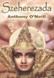 Szeherezada. Autor: Anthony O'Neill. Dadada.pl Okładka książki Szeherezada