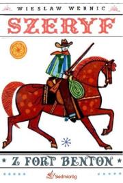 Szeryf z Fort benton. Autor: Wiesław Wernic. Dadada.pl Okładka książki Szeryf z Fort benton