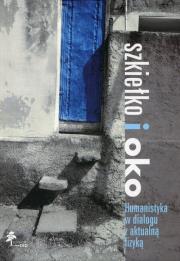 Opakowanie Szkiełko i oko Humanistyka w dialogu z aktualną fizyką