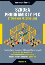 Szkoła programisty PLC. Sterowniki Przemysłowe. Autor: Gilewski Tomasz. Dadada.pl Okładka książki Szkoła programisty PLC. Sterowniki Przemysłowe