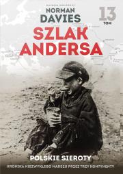 Szlak Andersa 13 Polskie sieroty. Autor: Norman Davies. Dadada.pl Okładka książki Szlak Andersa 13 Polskie sieroty