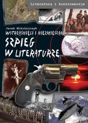 Szpieg w literaturze. Autor: Mikołajczyk Jacek. Dadada.pl Okładka książki Szpieg w literaturze