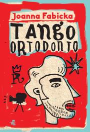 Tango ortodonto. Autor: Joanna Fabicka. Dadada.pl Okładka książki Tango ortodonto
