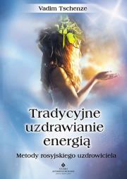 Tradycyjne uzdrawianie energią. Autor: Vadim Tschenze. Dadada.pl Okładka książki Tradycyjne uzdrawianie energią