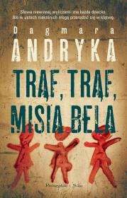 Trąf,trąf misia bela. Autor: Andryka Dagmara. Dadada.pl Okładka książki Trąf,trąf misia bela