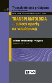 Okładka książki Transplantologia praktyczna Tom 8 Transplantologia - sukces oparty na współpracy