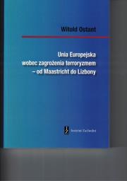 Okładka książki Unia Europejska wobec zagrożenia terroryzmem - od Maastricht do Lizbony