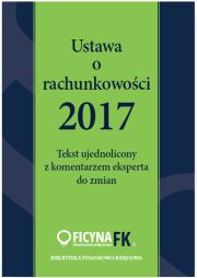 Okładka książki Ustawa o rachunkowości 2017 Tekst ujednolicony  z komentarzem eksperta do zmian
