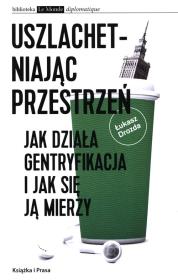 Uszlachetniając przestrzeń.. Autor: Łukasz Drozda. Dadada.pl Okładka książki Uszlachetniając przestrzeń.