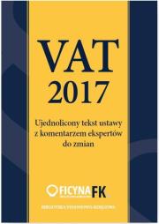 Vat 2017 Ujednolicony tekst ustawy z komentarzem ekspertów. Autor: Krywan Tomasz, Kuciński Rafał. Dadada.pl Okładka książki Vat 2017 Ujednolicony tekst ustawy z komentarzem ekspertów