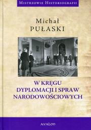 W kręgu dyplomacji i spraw narodowościowych. Autor: Pułaski Michał. Dadada.pl Okładka książki W kręgu dyplomacji i spraw narodowościowych