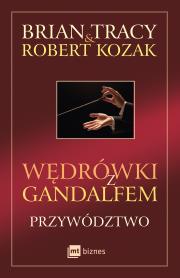 Wędrówki z Gandalfem. Przywództwo. Autor: Brian Tracy. Dadada.pl Okładka książki Wędrówki z Gandalfem. Przywództwo