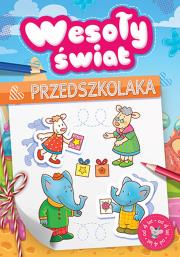 Wesoły świat przedszkolaka od 4 lat. Autor: Opracowanie zbiorowe. Dadada.pl Okładka książki Wesoły świat przedszkolaka od 4 lat