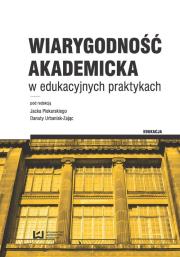Wiarygodność akademicka w edukacyjnych praktykach. Autor: Jacek Piekarski (red.), Danuta Urbaniak-Zając (re. Dadada.pl Okładka książki Wiarygodność akademicka w edukacyjnych praktykach