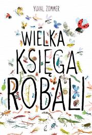 Wielka księga robali. Autor: Yuval Zommer. Dadada.pl Okładka książki Wielka księga robali