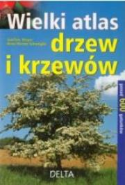 Wielki atlas drzew i krzewów. Autor: Joachim Mayer, Schwegler Heinz-Werner. Dadada.pl Okładka książki Wielki atlas drzew i krzewów
