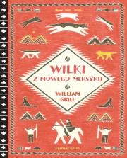 Wilki z Nowego Meksyku. Autor: William Grill. Dadada.pl Okładka książki Wilki z Nowego Meksyku