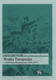 Okładka książki Wojna Paragwaju z Potrójnym Przymierzem 1864-1870