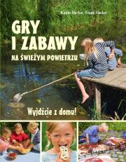 Wyjdźcie z domu. Gry i zabawy na świeżym powietrzu. Autor: Hecker Katrin, Karin i Frank Hecker. Dadada.pl Okładka książki Wyjdźcie z domu. Gry i zabawy na świeżym powietrzu