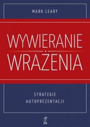 Okładka książki Wywieranie wrażenia Strategie autoprezentacji