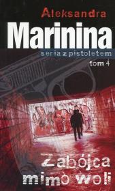 Zabójca mimo woli Tom 4. Autor: Aleksandra Marinina. Dadada.pl Okładka książki Zabójca mimo woli Tom 4
