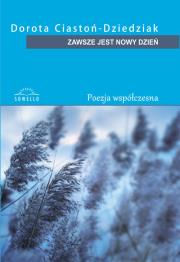 Zawsze jest nowy dzień. Autor: Ciastoń-Dziedziak Dorota. Dadada.pl Okładka książki Zawsze jest nowy dzień