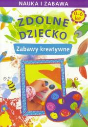 Okładka książki Zdolne dziecko. Zabawy kreatywne 0-6 lat LITERAT