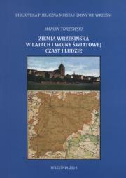 Okładka książki Ziemia wrzesińska w latach I wojny światowej czasy i ludzie