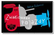 Zwariowane pojazdy. Autor: Artur Gulewicz. Dadada.pl Okładka książki Zwariowane pojazdy