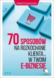 Okładka książki 70 sposobów na rozkochanie Klienta w twoim ...