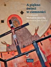 A piękno świeci w ciemności. Autor: Janocha Michał, Kiedio Ewa. Dadada.pl Okładka książki A piękno świeci w ciemności
