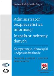 Administrator bezpieczeństwa informacji Inspektor ochrony danych Kompetencje, obowiązki i odpowied. Autor: Gałaj-Emiliańczyk Konrad. Dadada.pl Okładka książki Administrator bezpieczeństwa informacji Inspektor ochrony danych Kompetencje, obowiązki i odpowied