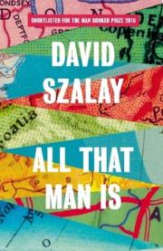 All That Man is. Autor: David Szalay. Dadada.pl Okładka książki All That Man is