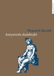 Antystrofa dialektyki. Autor: Ryczek Wojciech. Dadada.pl Okładka książki Antystrofa dialektyki