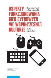 Okładka książki Aspekty funkcjonowania gier cyfrowych we współczesnej kulturze