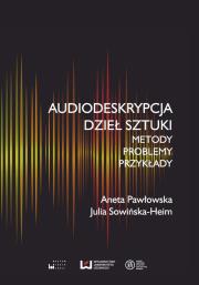 Audiodeskrypcja dzieł sztuki. Autor: Pawłowska Aneta, Julia Sowińska-Heim. Dadada.pl Okładka książki Audiodeskrypcja dzieł sztuki
