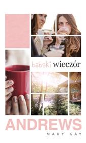 Babski wieczór. Autor: Andrews Mary Kay. Dadada.pl Okładka książki Babski wieczór