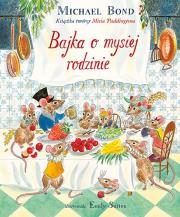 Bajka o mysiej rodzinie. Autor: Bond Michael. Dadada.pl Okładka książki Bajka o mysiej rodzinie