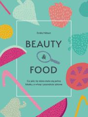 Beauty & food. Autor: Emilie Hebert, Katarzyna Mojkowska. Dadada.pl Okładka książki Beauty & food