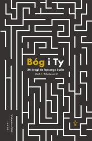 Okładka książki Bóg i Ty. 34 drogi do lepszego życia