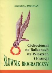 Cichociemni na Bałkanach we Włoszech i Francji. Autor: Tochman Krzysztof A.. Dadada.pl Okładka książki Cichociemni na Bałkanach we Włoszech i Francji