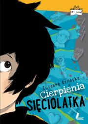 Cierpienia sięciolatka. Autor: Orlińska Zuzanna. Dadada.pl Okładka książki Cierpienia sięciolatka